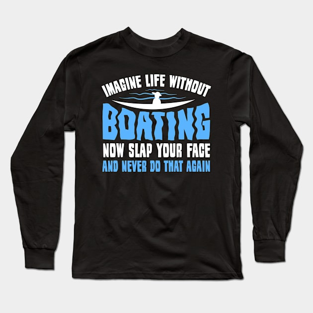 Imagine Life Without Boating Boat Captain Long Sleeve T-Shirt by TheBestHumorApparel